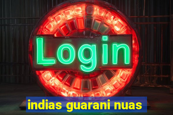 indias guarani nuas